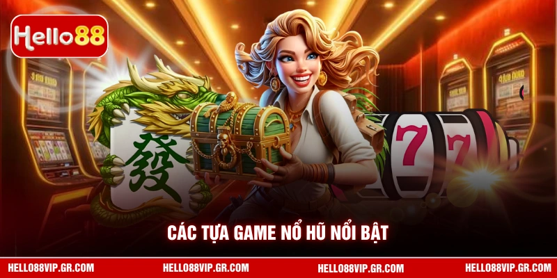 Các tựa game nổ hũ nổi bật