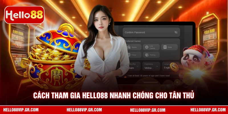 Cách tham gia HELLO88 nhanh chóng cho tân thủ