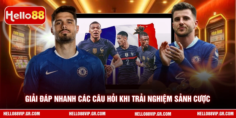 Giải đáp nhanh các câu hỏi khi trải nghiệm sảnh cược