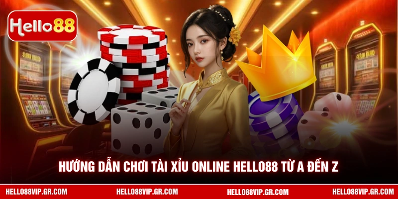 Hướng dẫn chơi tài xỉu online HELLO88 từ A đến Z