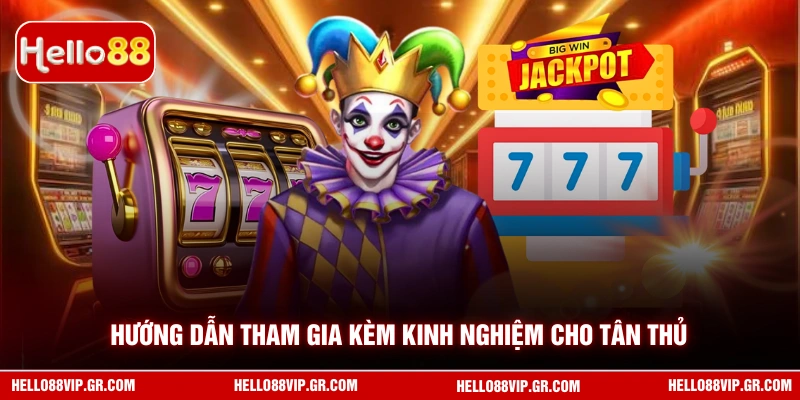 Hướng dẫn tham gia kèm kinh nghiệm cho tân thủ