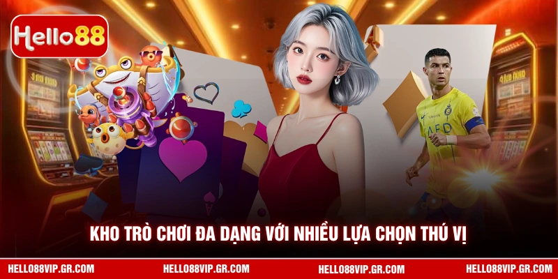 Kho trò chơi đa dạng với nhiều lựa chọn thú vị