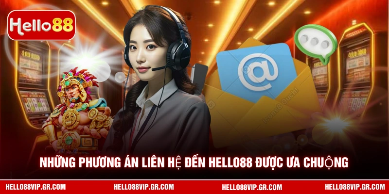 Những phương án liên hệ đến HELLO88 được ưa chuộng