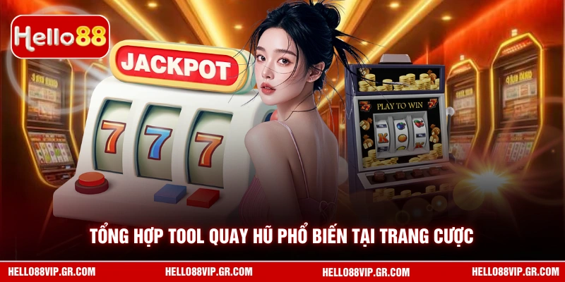 Tổng hợp tool quay hũ phổ biến tại trang cược