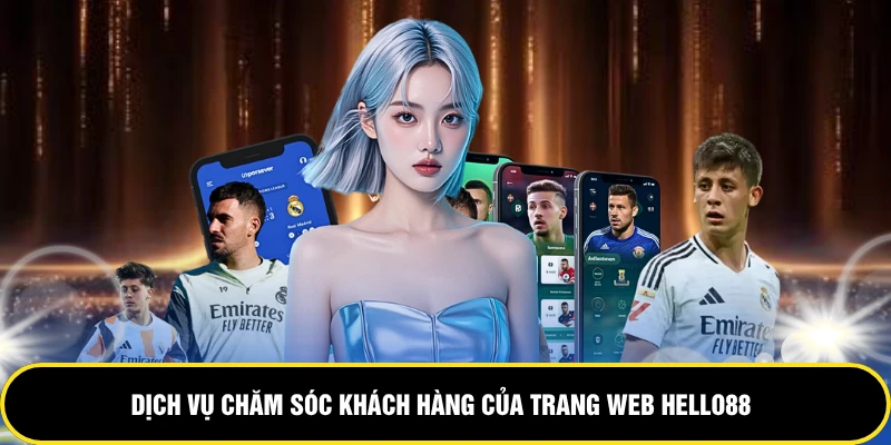 Dịch vụ chăm sóc khách hàng của trang web HELLO88