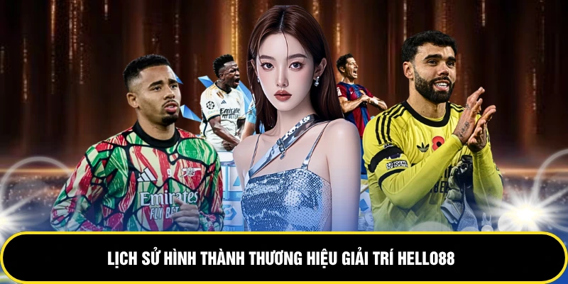 Lịch sử hình thành thương hiệu giải trí HELLO88