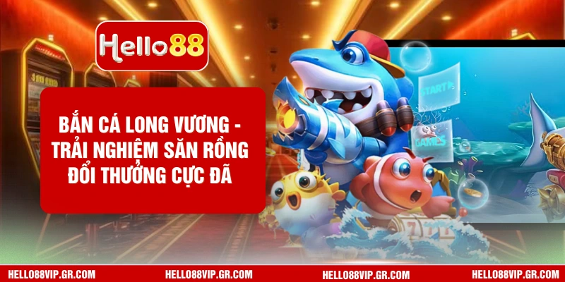 Bắn Cá Long Vương